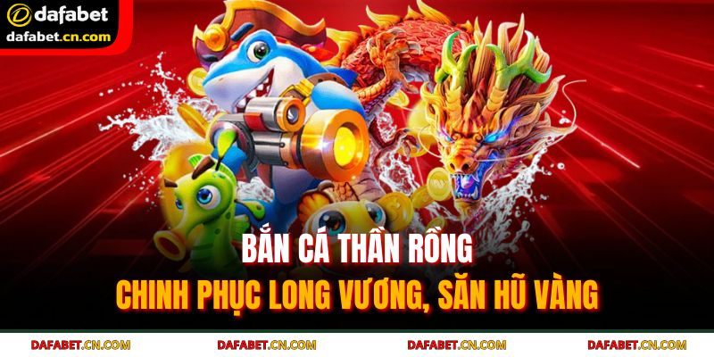 Bắn cá Thần Rồng