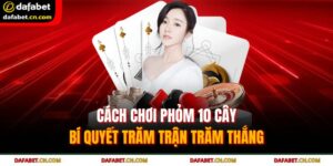 cách chơi phỏm 10 cây