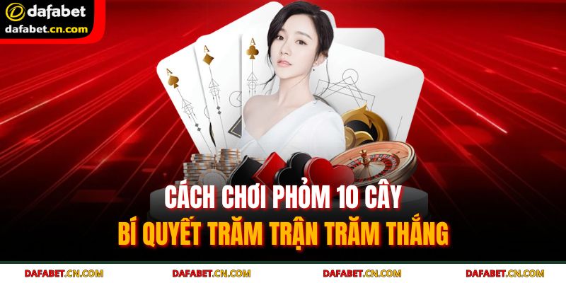 cách chơi phỏm 10 cây