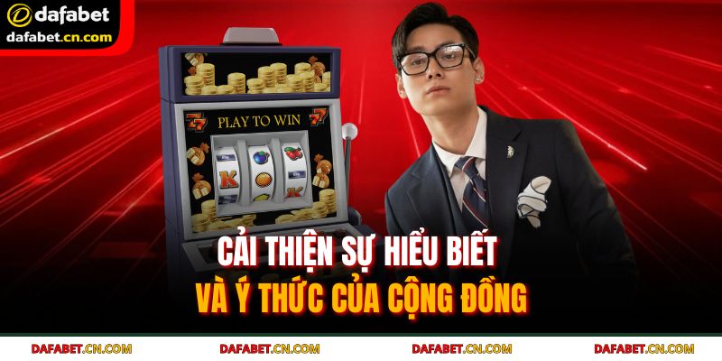 Cải thiện sự hiểu biết và ý thức của cộng đồng