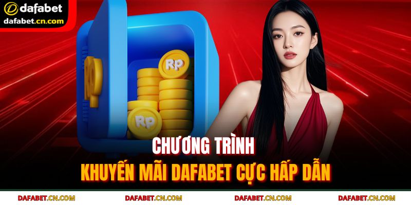 Chương trình khuyến mãi DAFABET cực hấp dẫn