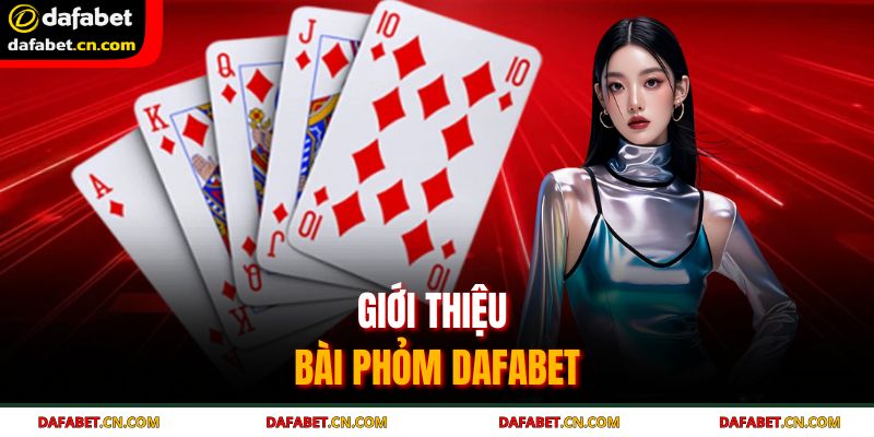 Bản chất của bài phỏm Dafabet