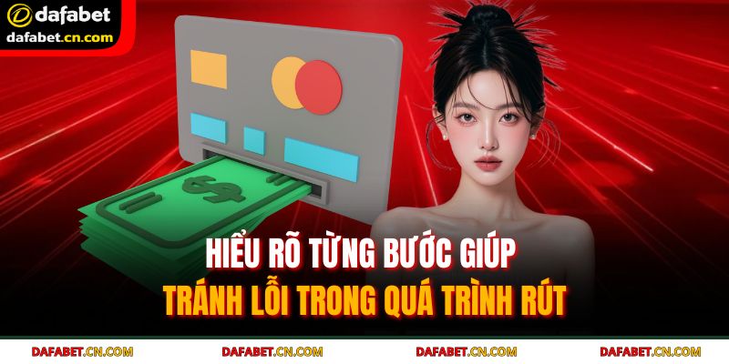Hiểu rõ từng bước giúp tránh lỗi trong quá trình rút