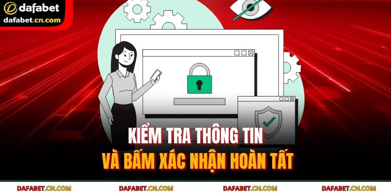 Kiểm tra thông tin và bấm xác nhận hoàn tất 
