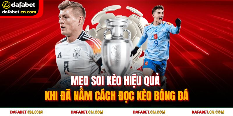 Bật mí cách đọc kèo bóng đá cực chuẩn như cao thủ lâu năm