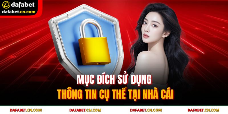 Mục đích sử dụng thông tin cụ thể tại nhà cái