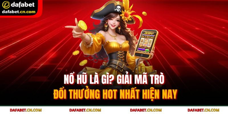 nổ hũ là gì