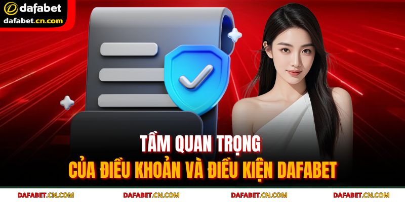 Nắm rõ điều kiện và điều khoản Dafabet giúp đảm bảo các quyền lợi